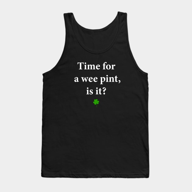 Time for a Wee Pint, Is It? Tank Top by MelissaJBarrett